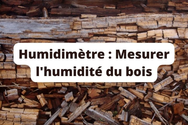 Humidimètre : l’appareil testeur d’humidité pour mesurer l’humidité du bois